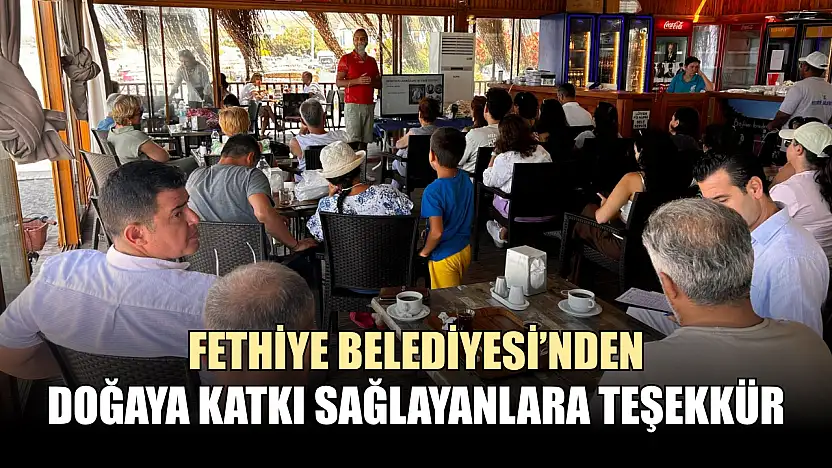 Fethiye Belediyesi'nden doğaya katkı sağlayanlara teşekkür