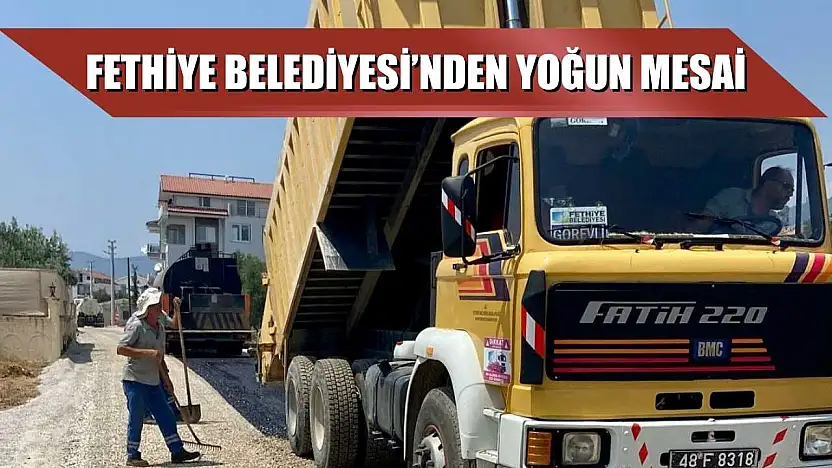 Fethiye Belediyesi'nden yoğun mesai