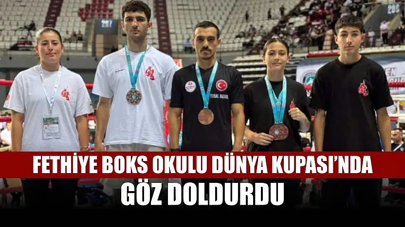 Fethiye Boks Okulu Dünya Kupası'nda göz doldurdu