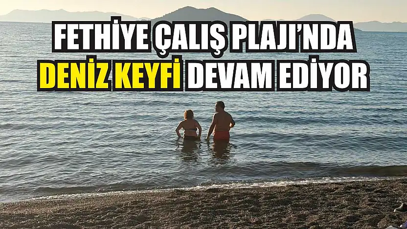 Fethiye Çalış Plajı'nda deniz keyfi devam ediyor