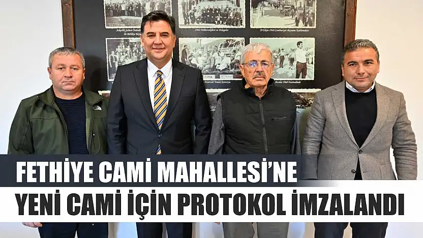 Fethiye Cami Mahallesi'ne Yeni Cami için protokol imzalandı