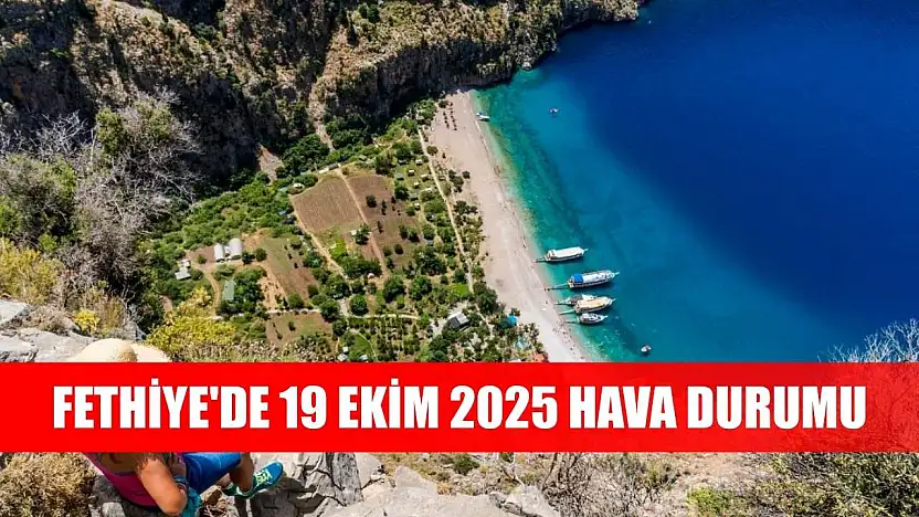 Fethiye'de 19 Ekim 2025 Hava Durumu