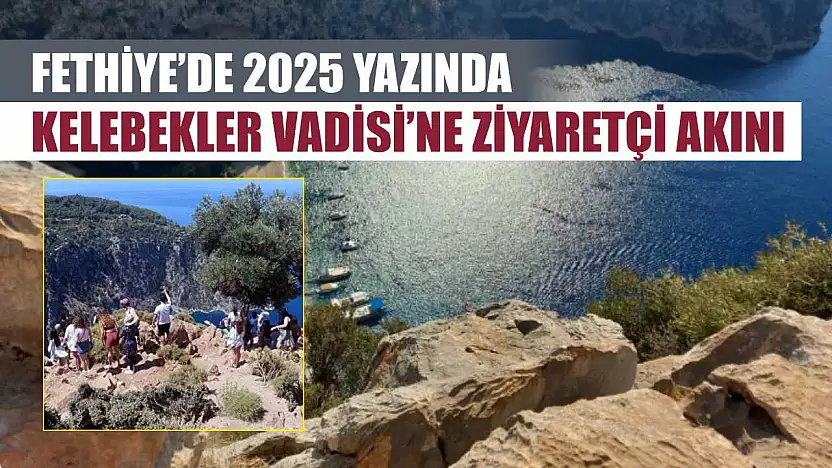 Fethiye'de 2025 Yazında Kelebekler Vadisi'ne Ziyaretçi Akını