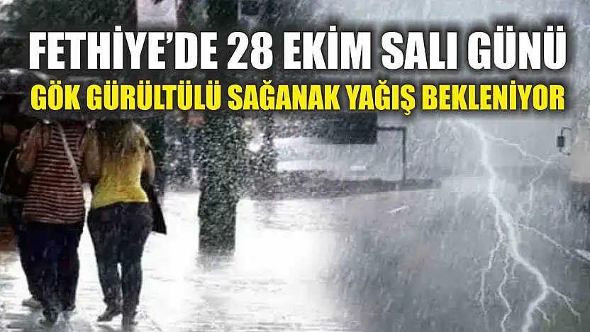 Fethiye'de 28 Ekim Salı Günü Gök Gürültülü Sağanak Yağış Bekleniyor