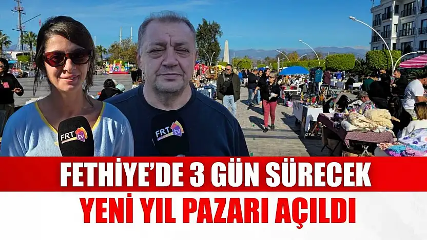 Fethiye'de 3 gün sürecek Yeni Yıl Pazarı açıldı