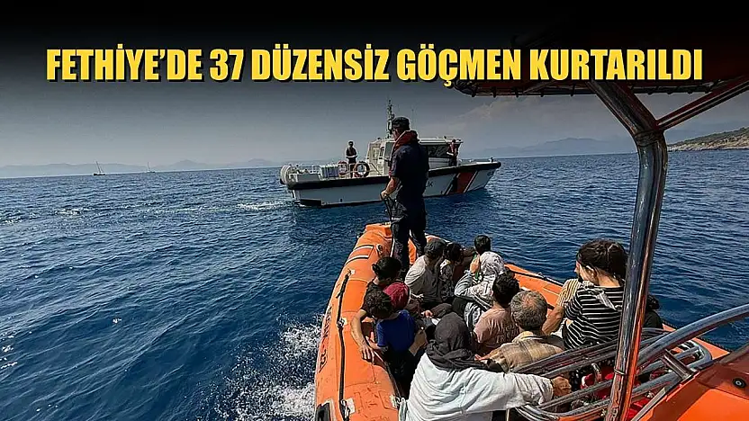 Fethiye'de 37 düzensiz göçmen kurtarıldı