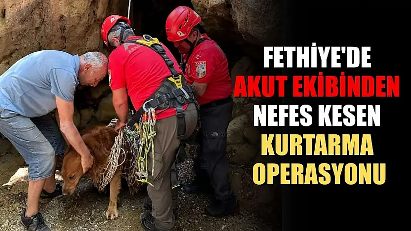 Fethiye'de AKUT Ekibinden nefes kesen kurtarma operasyonu