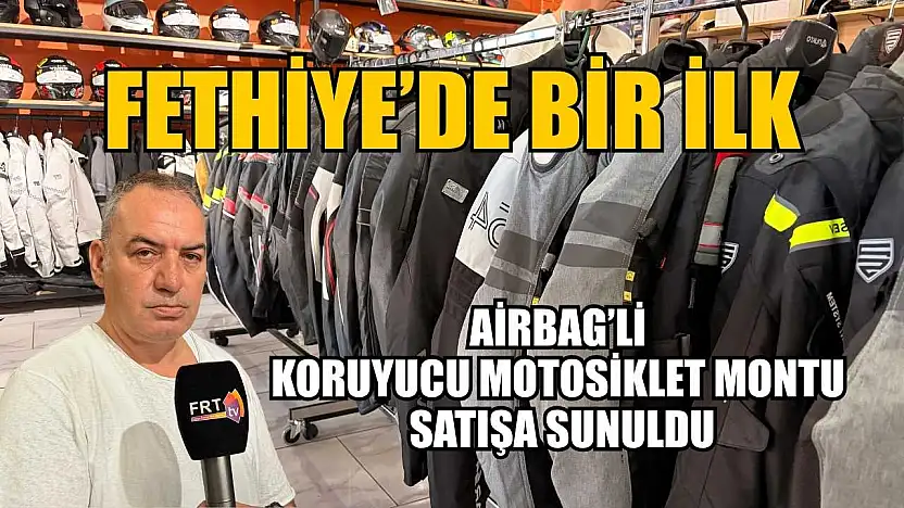 Fethiye'de bir ilk: Airbag'li koruyucu motosiklet montu satışa sunuldu
