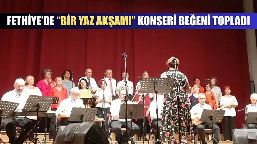 Fethiye' de 'Bir Yaz Akşamı' konseri beğeni topladı