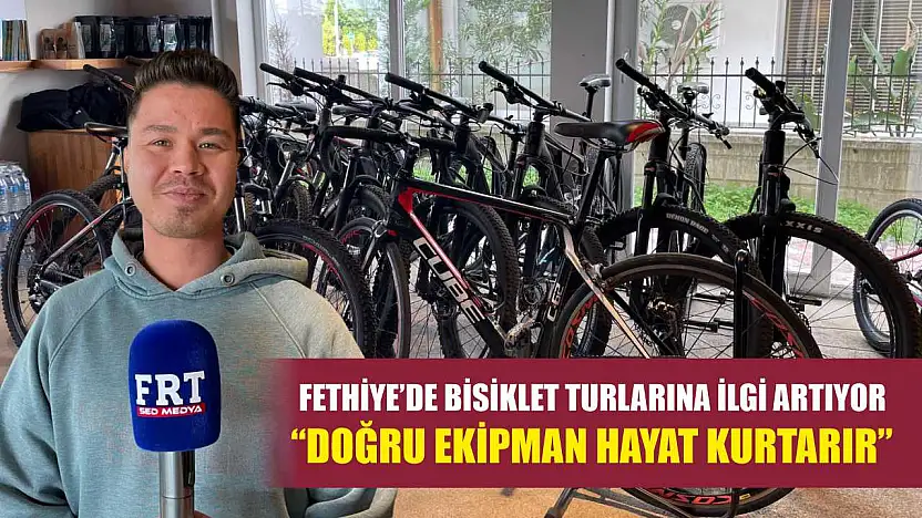 Fethiye'de bisiklet turlarına ilgi artıyor: 'Doğru ekipman hayat kurtarır'