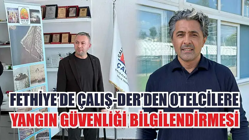 Fethiye'de Çalış-Der'den otelcilere yangın güvenliği bilgilendirmesi