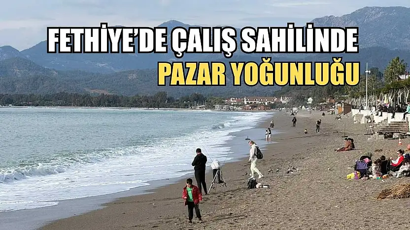 Fethiye'de Çalış Sahilinde Pazar Yoğunluğu