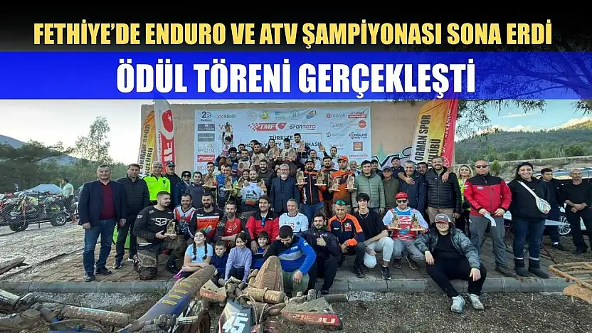 Fethiye'de Enduro ve ATV Şampiyonası Sona Erdi, Ödül Töreni Gerçekleşti