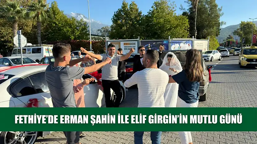 Fethiye'de Erman Şahin ile Elif Girgin'in Mutlu Günü