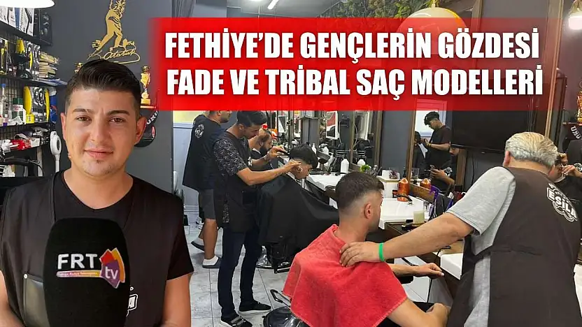 Fethiye'de Gençlerin Gözdesi Fade ve Tribal Saç Modelleri