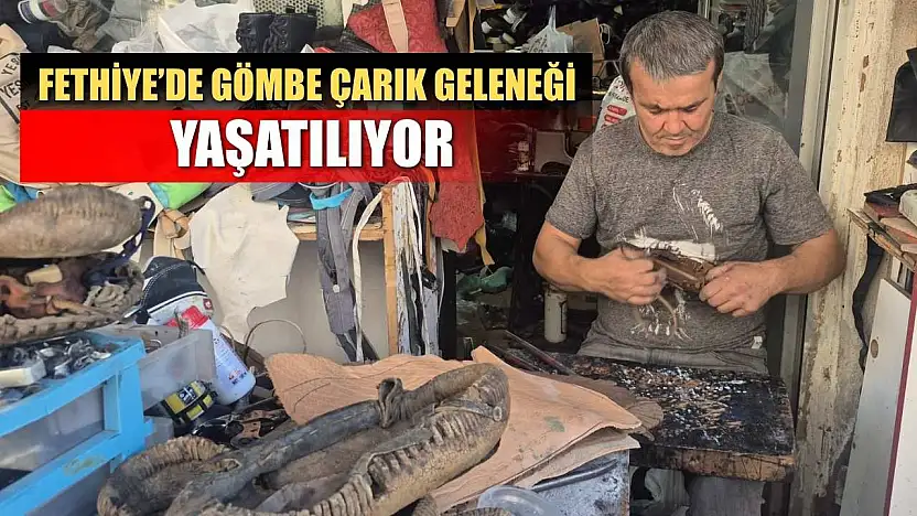 Fethiye'de gömbe çarık geleneği yaşatılıyor