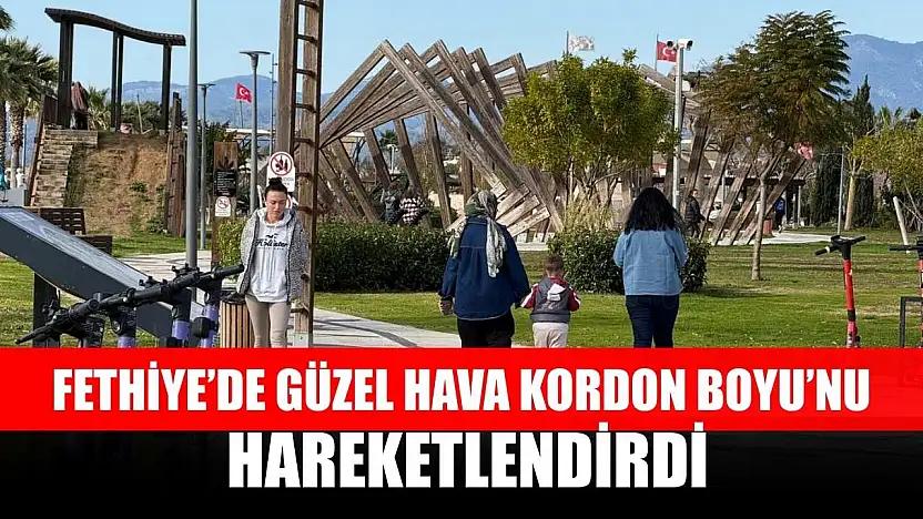 Fethiye'de güzel hava Kordon Boyu'nu hareketlendirdi