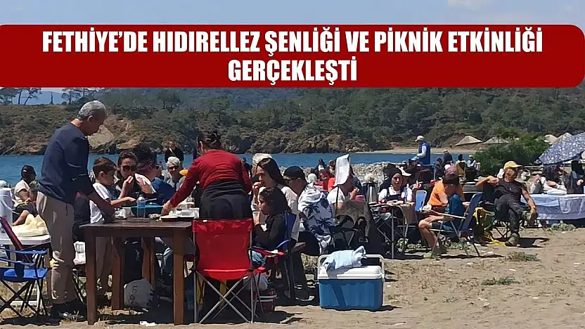 Fethiye'de Hıdırellez Şenliği ve Piknik Etkinliği Gerçekleşti