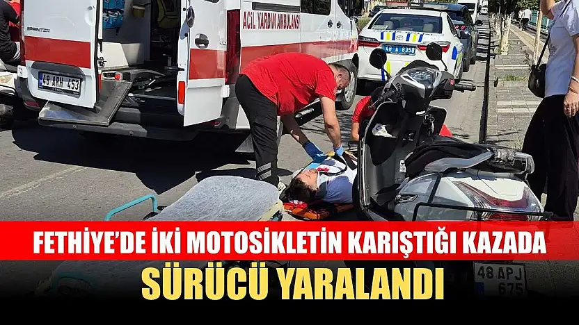 Fethiye'de İki Motosikletin Karıştığı Kazada Sürücü Yaralandı