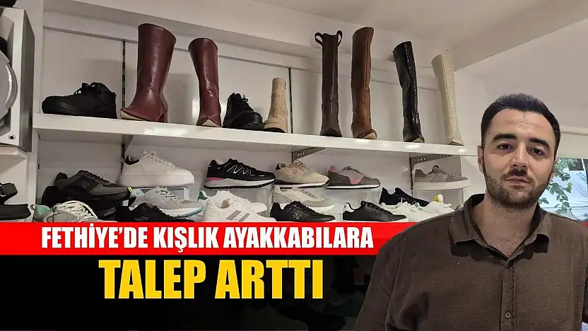 Fethiye'de kışlık ayakkabılara talep arttı