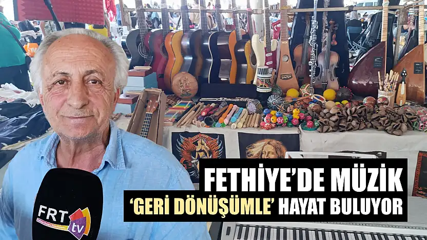 Fethiye'de müzik 'geri dönüşümle' hayat buluyor