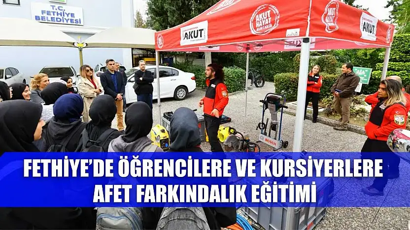 Fethiye'de öğrencilere ve kursiyerlere afet farkındalık eğitimi