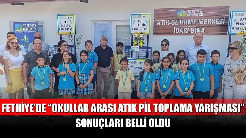 Fethiye'de 'Okullar Arası Atık Pil Toplama Yarışması' sonuçları belli oldu