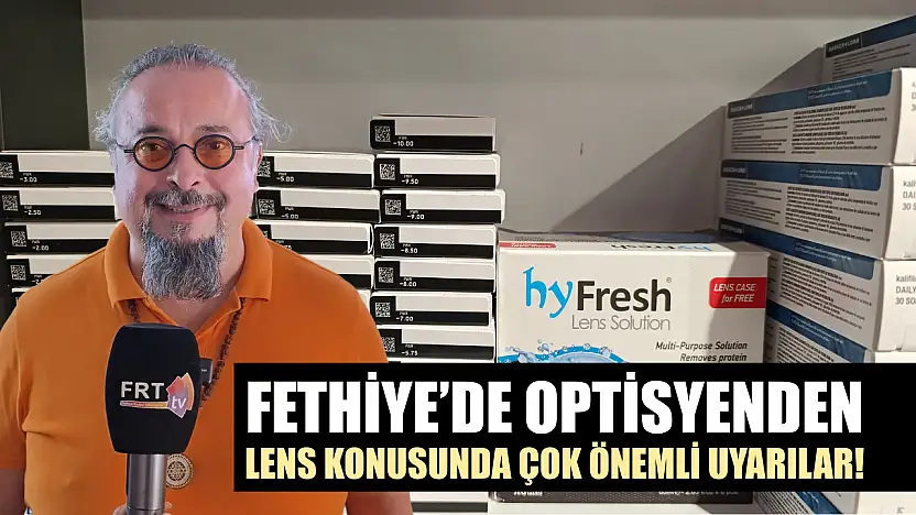 Fethiye'de Optisyenden Lens Konusunda Çok Önemli Uyarılar
