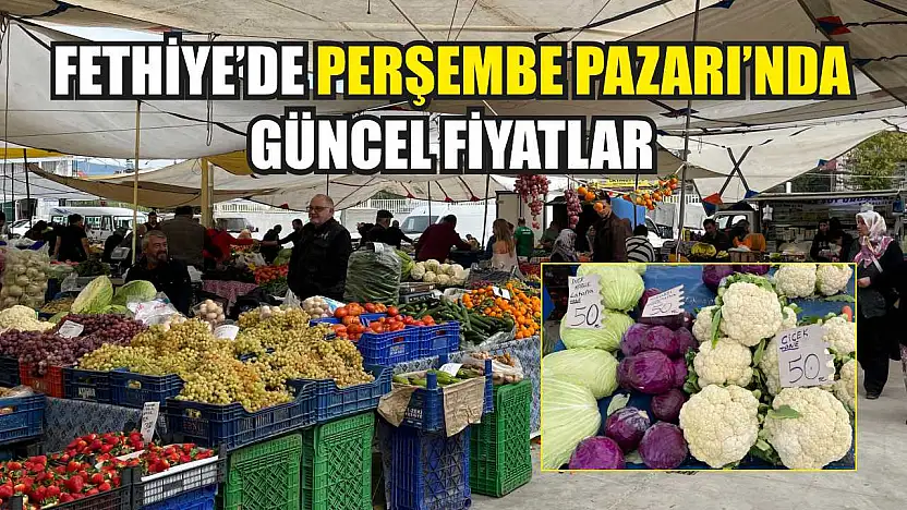 Fethiye'de Perşembe Pazarı'nda güncel fiyatlar