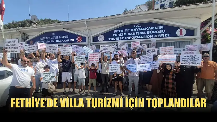 Fethiye'de villa turizmi için toplandılar