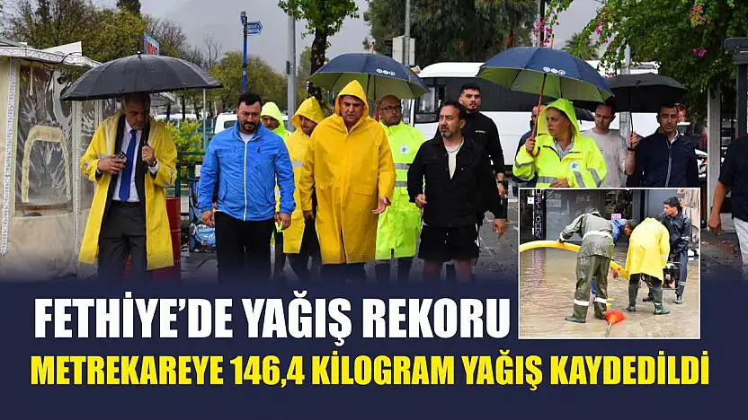 Fethiye'de Yağış Rekoru, Metrekareye 146,4 Kilogram Yağış Kaydedildi