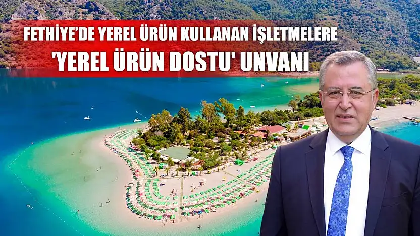 Fethiye'de Yerel Ürün Kullanan İşletmelere 'Yerel Ürün Dostu' Unvanı