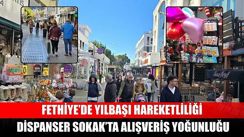 Fethiye'de yılbaşı hareketliliği: Dispanser Sokak'ta alışveriş yoğunluğu