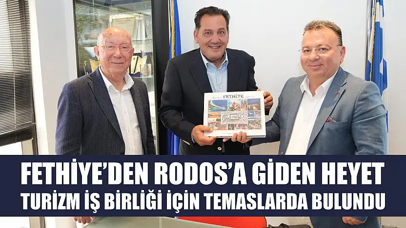 Fethiye'den Rodos'a Giden Heyet Turizm İş Birliği İçin Temaslarda Bulundu