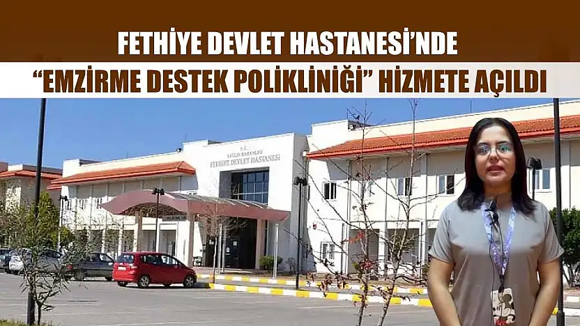 Fethiye Devlet Hastanesi'nde 'Emzirme Destek Polikliniği' Hizmete Açıldı