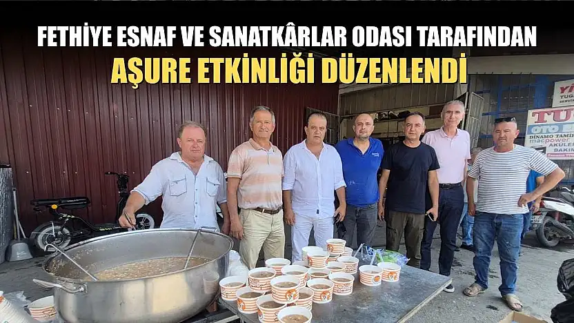 Fethiye Esnaf ve Sanatkârlar Odası Tarafından Aşure Etkinliği Düzenlendi