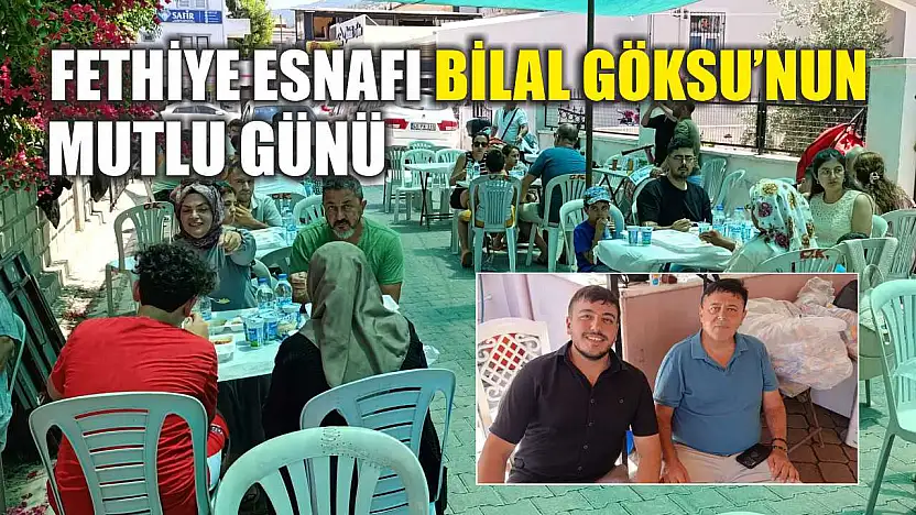 Fethiye esnafı Bilal Göksu'nun mutlu günü