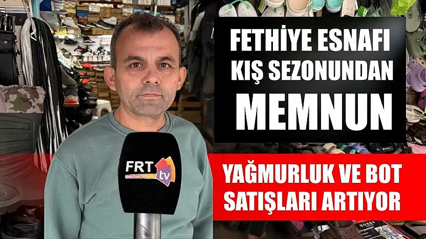 Fethiye Esnafı Kış Sezonundan Memnun: Yağmurluk ve Bot Satışları Artıyor