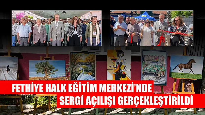 Fethiye Halk Eğitim Merkezi'nde Sergi Açılışı Gerçekleştirildi