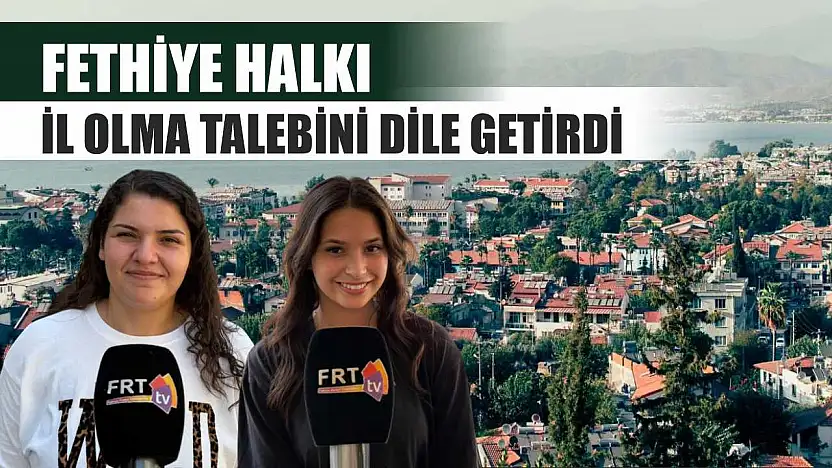 Fethiye Halkı İl Olma Talebini Dile Getirdi