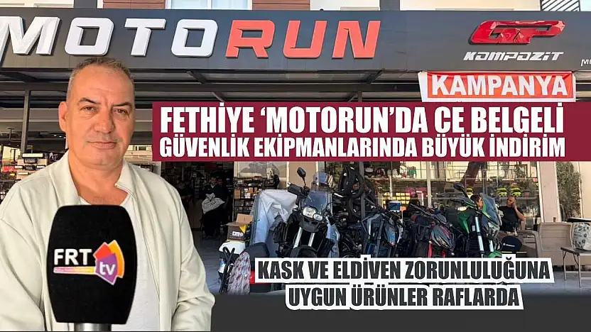 Fethiye 'Motorun'da CE Belgeli güvenlik ekipmanlarında büyük indirim