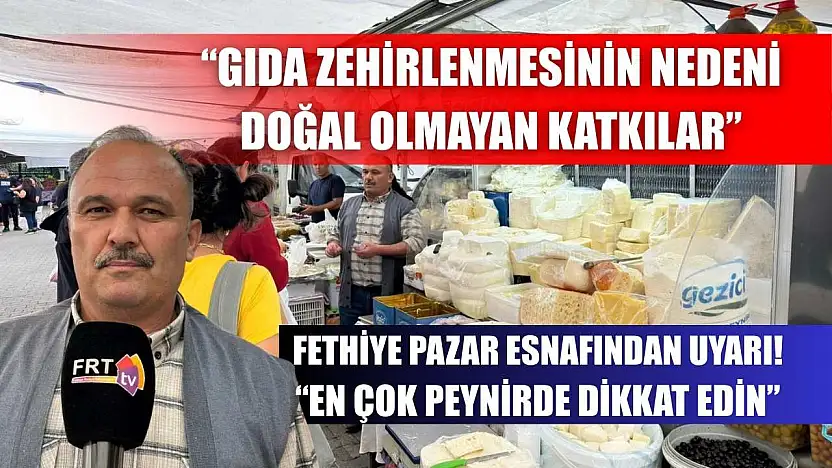 Fethiye Pazar Esnafından Uyarı! 'En Çok Peynirde Dikkat Edin'