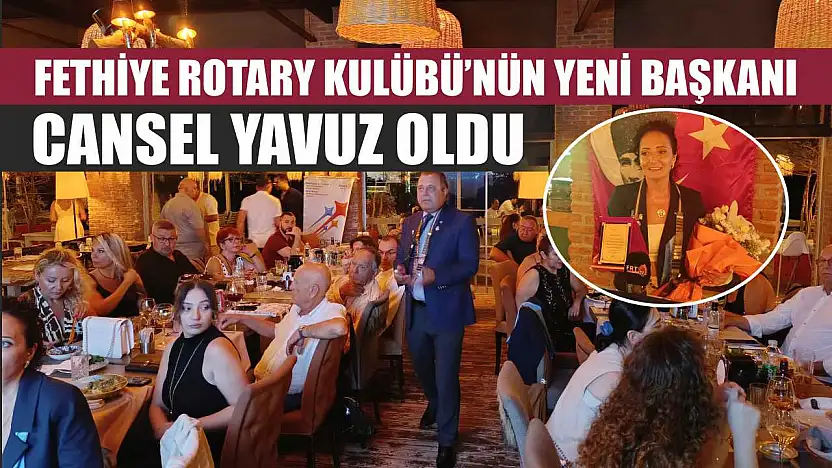 Fethiye Rotary Kulübü'nün Yeni Başkanı Cansel Yavuz Oldu