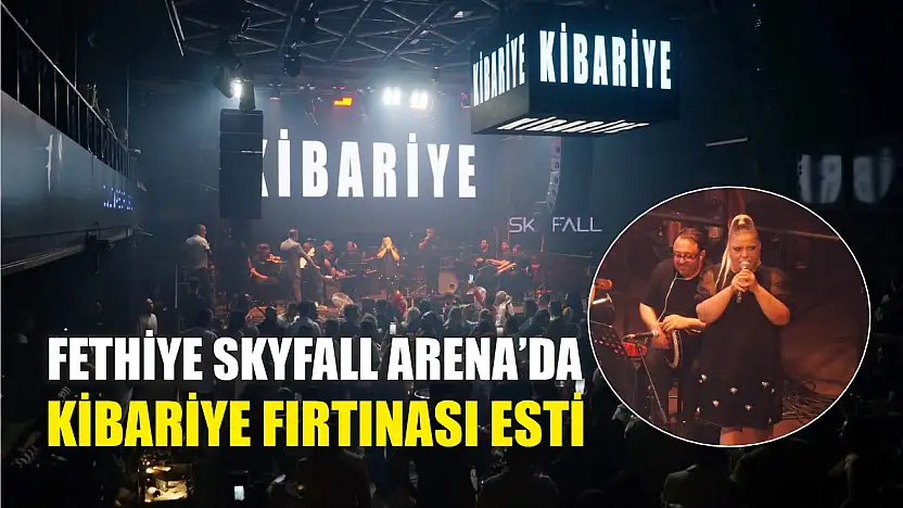 Fethiye Skyfall Arena'da Kibariye Fırtınası Esti
