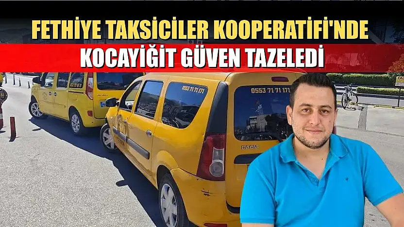 Fethiye Taksiciler Kooperatifi'nde Kocayiğit Güven Tazeledi