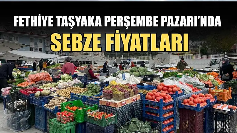 Fethiye Taşyaka Perşembe Pazarı'nda sebze fiyatları