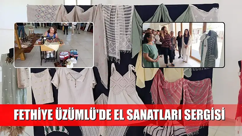 Fethiye Üzümlü'de el sanatları sergisi