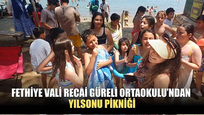 Fethiye Vali Recai Güreli Ortaokulu'ndan yılsonu pikniği