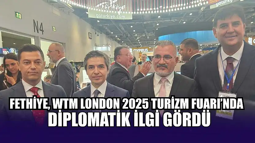 Fethiye, WTM London 2025 Turizm Fuarı'nda diplomatik ilgi gördü