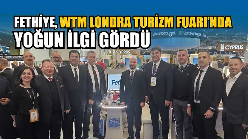Fethiye, WTM Londra Turizm Fuarı'nda yoğun ilgi gördü